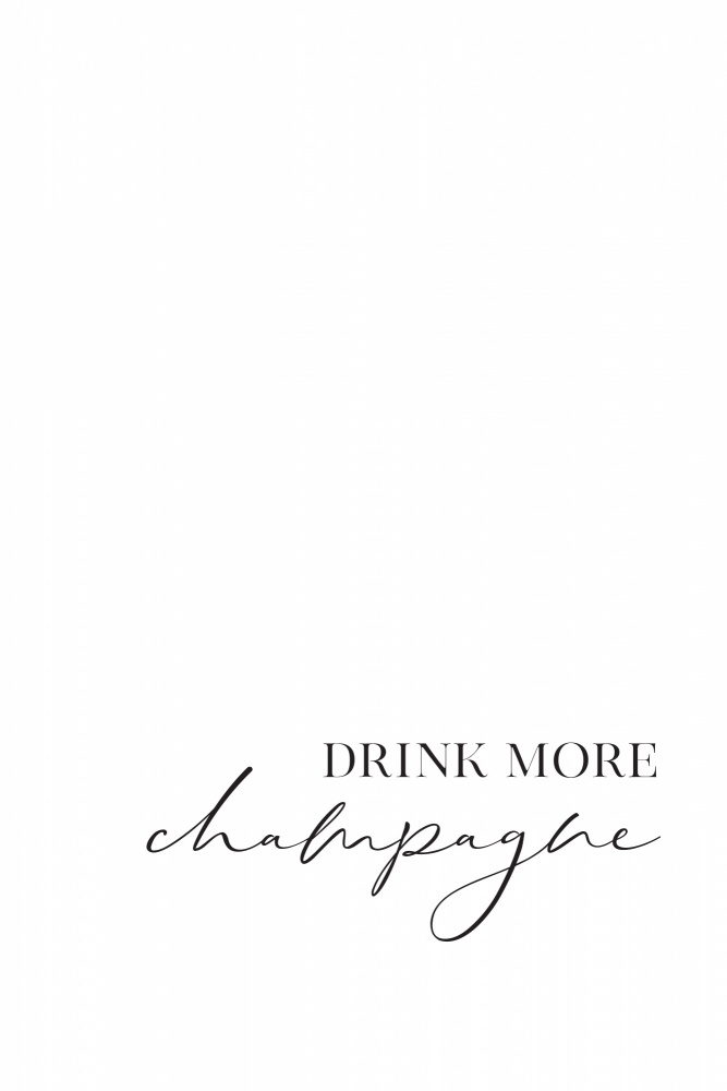 Drink more champagne od Rosana Laiz Blursbyai