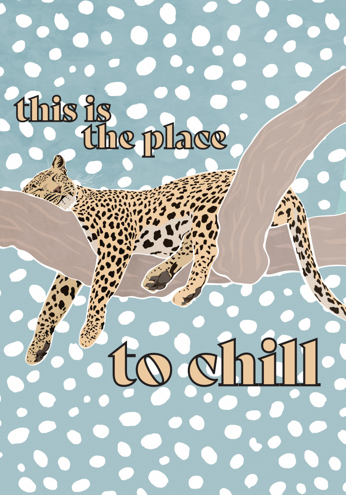 This Is the Place To Chill Leopard Kids Print od Sarah Manovski